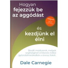 Hogyan fejezzük be az aggódást és kezdjünk el élni   18.95 + 1.95 Royal Mail